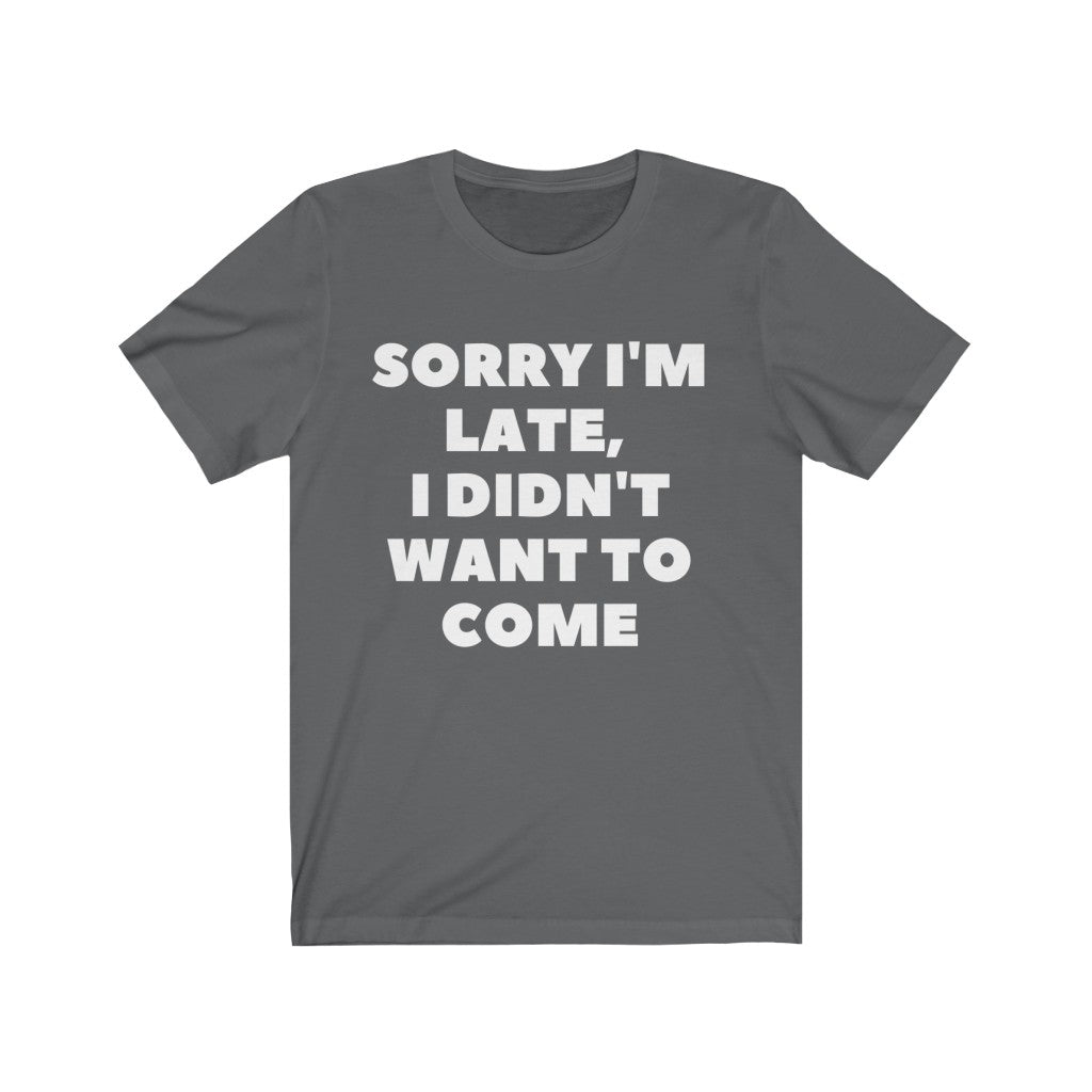 Sorry I'm Late Basic Tee