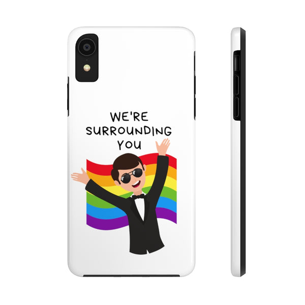 We're Surrounding You Pride Flag Phone Case