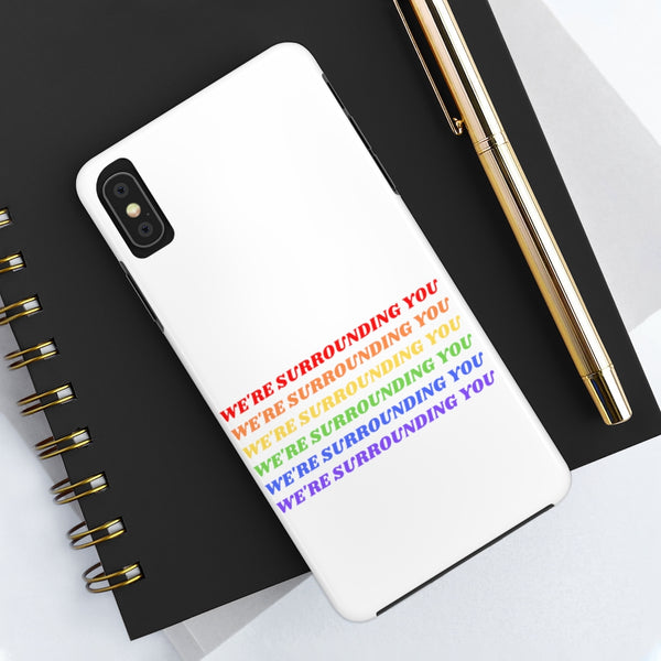 We're Surrounding You Phone Case