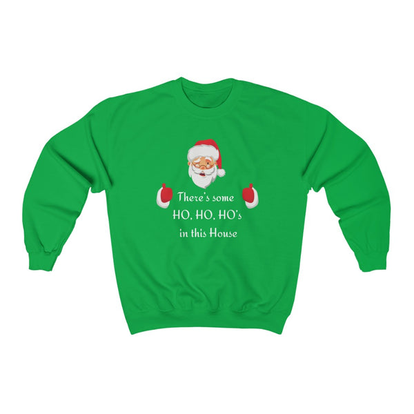 There’s Some Ho Ho Ho’s in this House Sweatshirt (Unisex)