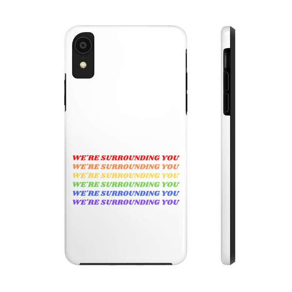 We're Surrounding You Phone Case