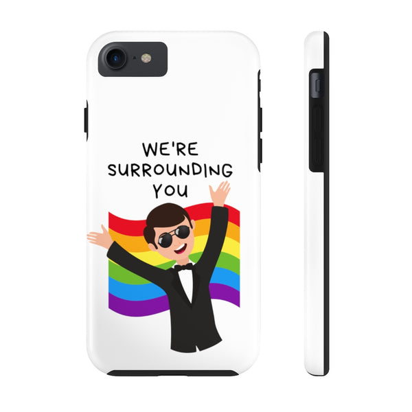 We're Surrounding You Pride Flag Phone Case
